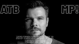 ATB : The Remixes Pt. 5 / Mixed by MP!