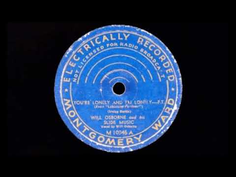 Will Osborne & His Slide Music - You're Lonely And I'm Lonely (1940)