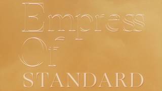 Empress Of  - "Standard"