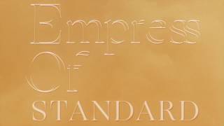 Empress Of  - &quot;Standard&quot;