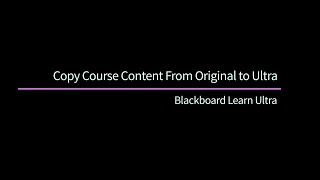 Blackboard Learn Ultra - Copy course content from Original to Ultra
