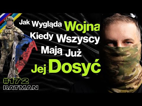 #172 Jak Wygląda Wojna Kiedy Wszyscy Mają Już Jej Dosyć? Kontrofensywa, Alkohol - ft. Batman