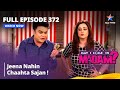 Full Episode 372 मे आई कम इन मैडम Jeena Nahin Chaahta Sajan May I Come In Ma