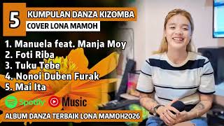 Download lagu LAGU DANZA TERBARU | LONA MAMOH - MANUELA Feat MANJA MOY Full Album Terbaru 2026 | MIX DANZA KIZOMBA mp3