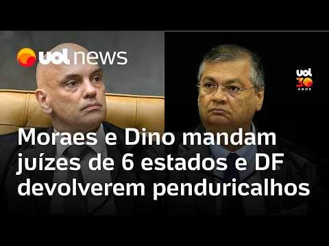 Moraes e Dino mandam juízes de 6 estados e DF devolverem ‘pagamentos exorbitantes’ dos penduricalhos