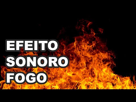 🔴 Melhor Efeito Sonoro Fogo - The Best Fire Sound Effect HQ