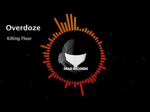 [Bass House]Overdoze - Killing Floor