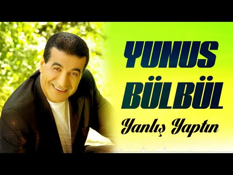 Yunus Bülbül - Yanlış Yaptın