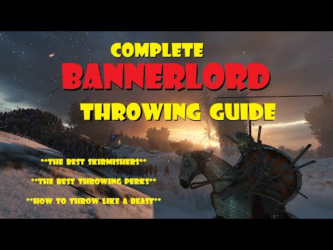 The COMPLETE Bannerlord Throwing Weapon/Skirmisher Guide: A to Z, Dominate your Foe!