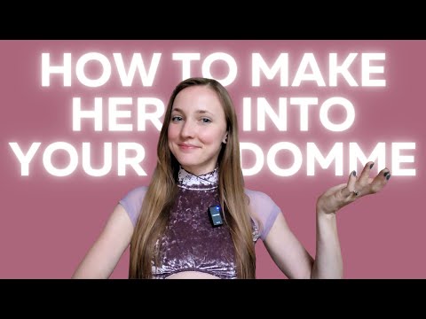 Wie Sie sie zu Ihrer Domina machen