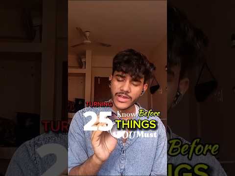 25 Things You Must Know Before Turning 25 pt - 9