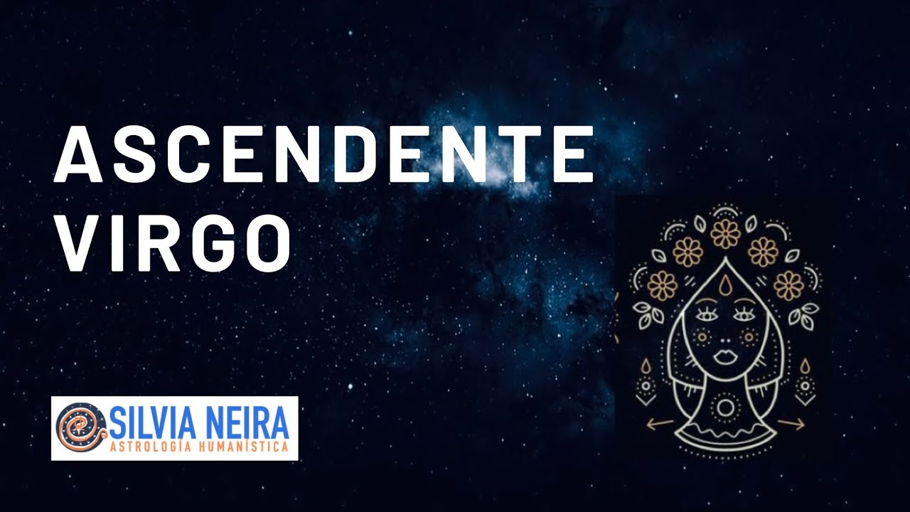 Ascendente VIRGO en la Carta Natal - Silvia Neira