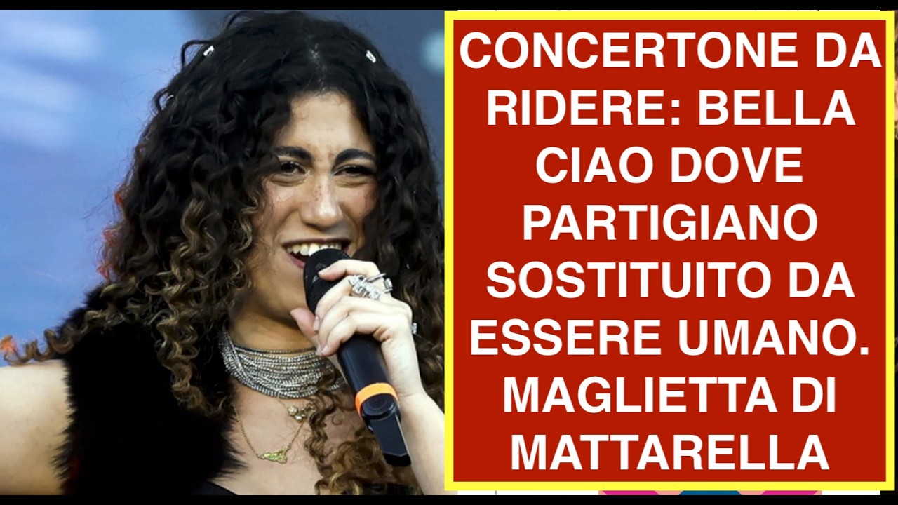 CONCERTONE DA RIDERE: BELLA CIAO DOVE PARTIGIANO SOSTITUITO DA ESSERE UMANO. MAGLIETTA DI MATTARELLA