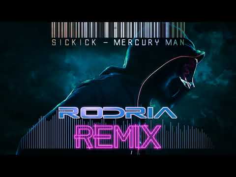 Sickick - Mercury Man (Rodria Remix)