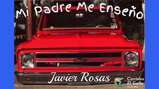 Javier Rosas - Mi Padre Me Enseño (Nuevos Corridos) 💯 🎶 2022