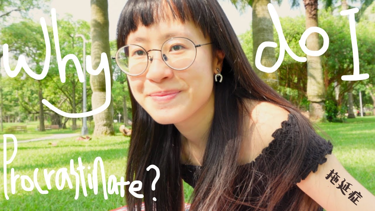 why I procrastinate so much 😫 and how I plan to fix it