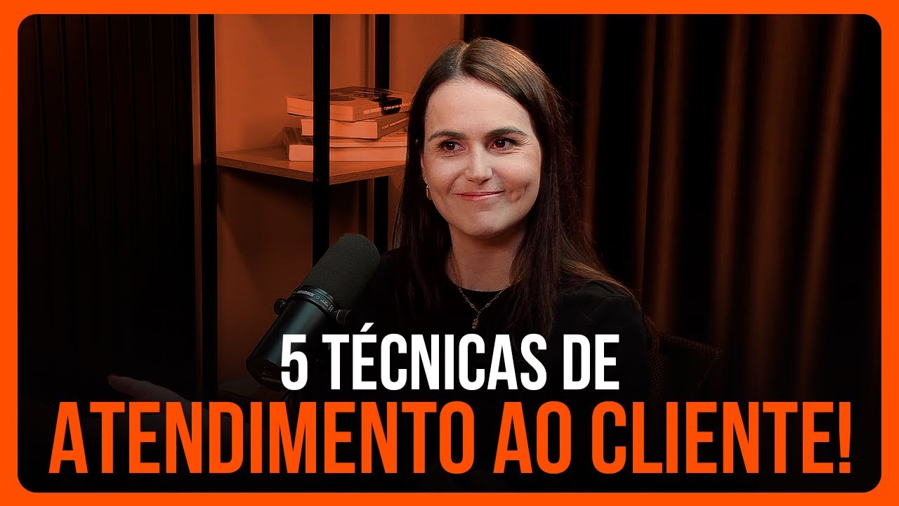 5 TÉCNICAS DE ATENDIMENTO AO CLIENTE! Feat Noara Pozzer