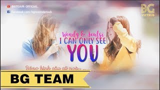 [BG TEAM] [Vietsub] Wendy & Seulgi - I can only see you