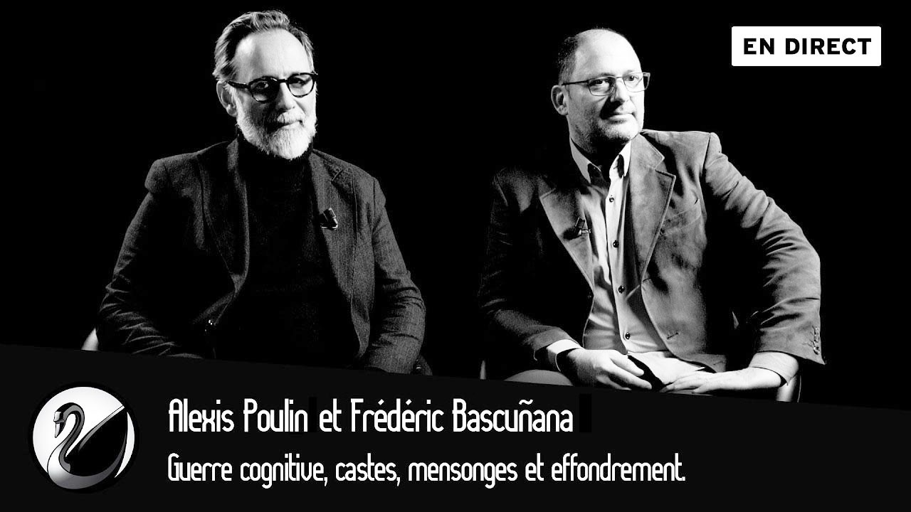 Guerre cognitive, castes, mensonges, effondrement. Frédéric Bascuñana et Alexis Poulin
