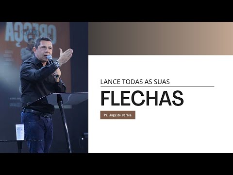 Lance todas as sua flechas | Pr. Augusto Corrêa