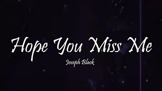 Joseph Black - I Hope You Miss Me (Lyrics)