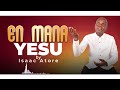 En Mana Yesu By Isaack Wuod Kingi Junior