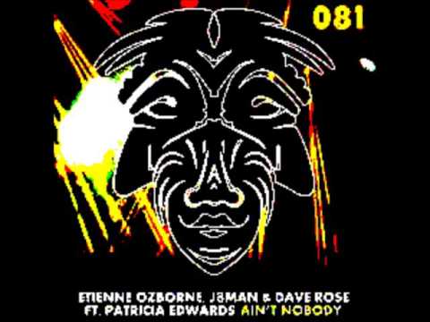 Dave Rose, Etienne Ozborne, J8Man, Patricia Edwards   Ain't Nobody Original Mix