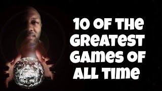 The Greatest Games of all time