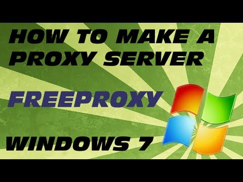 How to Create a Proxy Server Using FreeProxy In Windows 7