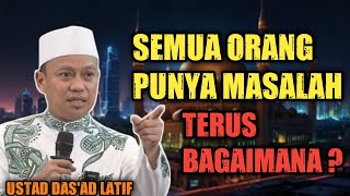 Download lagu USTAD DAS'AD LATIF - SEMUA ORANG PUNYA MASALAH mp3 Download lagu USTAD DAS'AD LATIF - SEMUA ORANG PUNYA MASALAH mp3