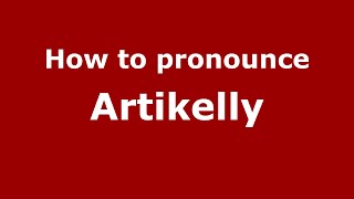 How to pronounce Artikelly