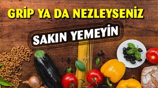 Grip ya da nezle iken yenilmemesi gereken yiyecekler