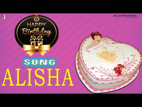 Alisha Happy Birthday - Birthday Video Song | Birthday Songs With Names #billionbestwishes