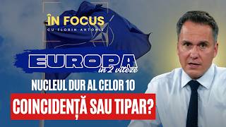 În Focus cu Florin Antonie | Europa în două viteze: nucleul dur al celor 10 - Coincidență sau tipar?