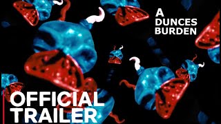 A Dunces Burden | Official Trailer - OUT NOW