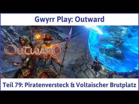 Outward Teil 79: Piratenversteck & Voltaischer Brutplatz - Let's Play|Deutsch