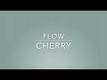 Cherry - Flow