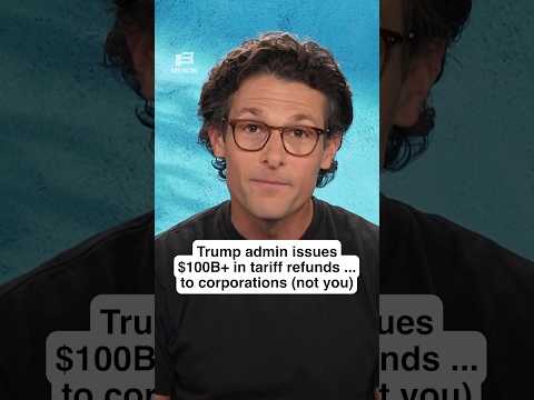 Trump admin issues $100B+ in tariff refunds ...to CORPORATIONS (not you)