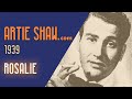 Artie Shaw - Rosalie - Artie Shaw Artie Shaw - Rosalie