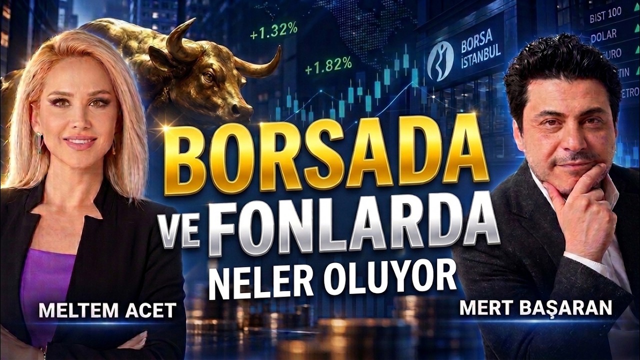 Borsada ve Fonlarda Neler Oluyor? | Meltem Acet | Mert Başaran