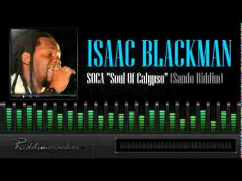 Isaac Blackman - SOCA "Soul Of Calypso" (Sando Riddim) [Soca 2014]