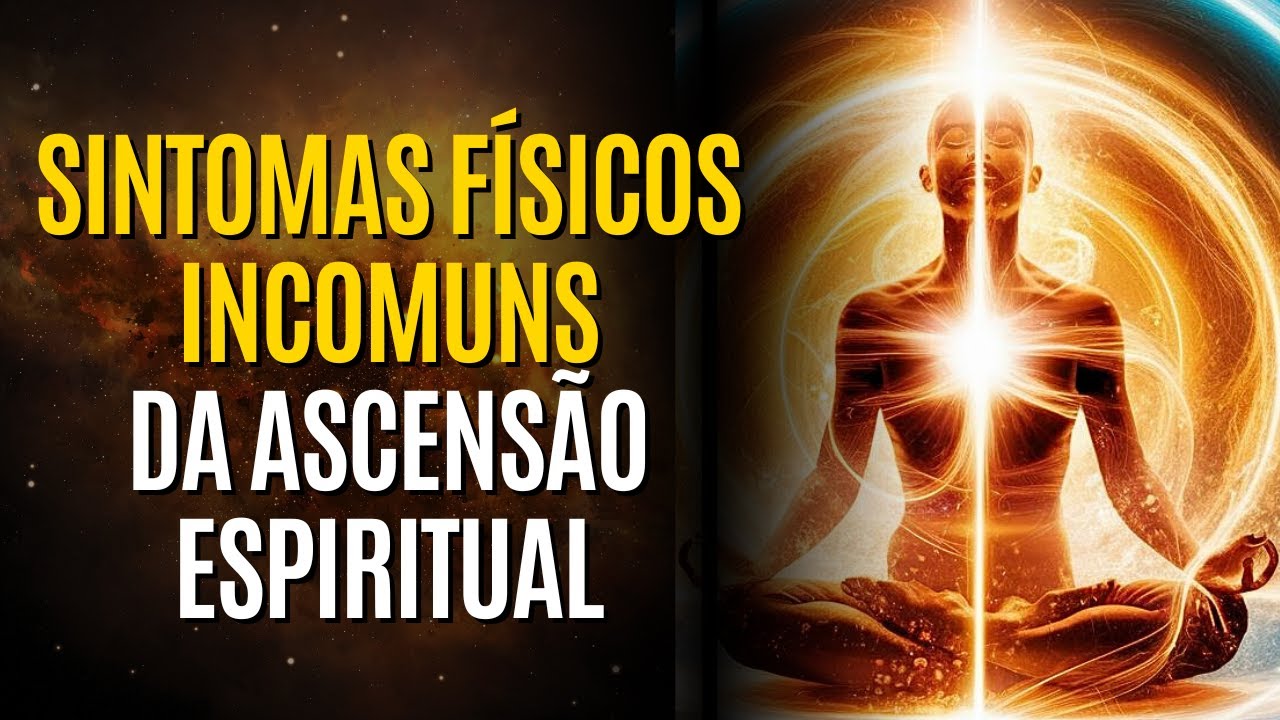 SINTOMAS FÍSICOS INCOMUNS da Ascensão Para a Quinta Dimensão