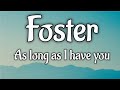 Foster As Long As I Have You Lyrics