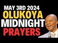 DR D.K OLUKOYA MAY 3RD 2024 MIDNIGHT PRAYERS ACCELERATED FAVOUR