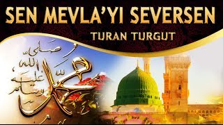 İlahi - Sen MEVLA'yı Seversen RESULÜNÜ Sevmektir - Turan Turgut