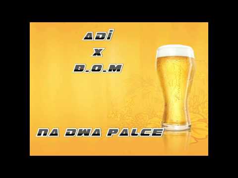 Adi x B.O.M - Na dwa palce + MP3