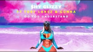 Shy Glizzy - Do You Understand (ft. Tory Lanez &amp; Gunna) (Official Lyric Video)