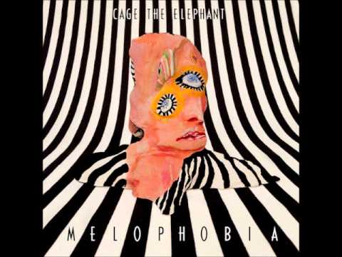 Cage The Elephant - Melophobia (Full Album)