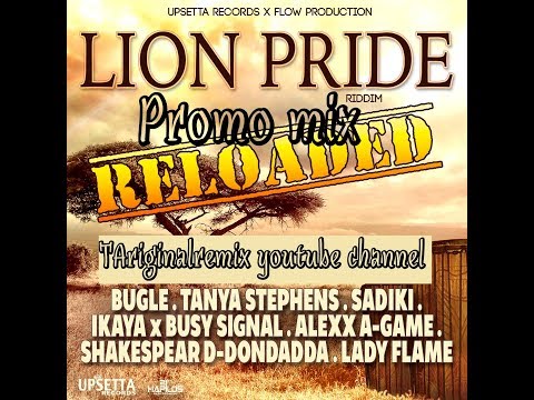 Lion Pride Riddim Mix [Reloaded] (2018➜OCT) Feat. Bugle,Ikaya,Busy Signal,Tanya Stephens.+More[FULL]