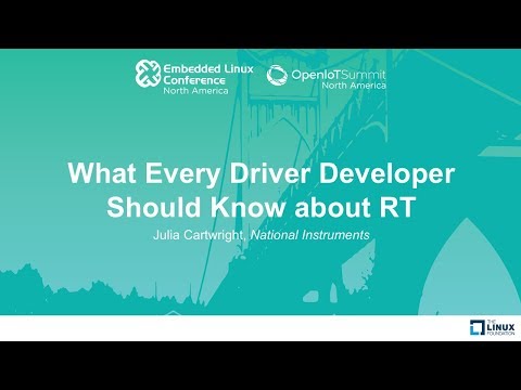 What Every Driver Developer Should Know about RT - Julia Cartwright, National Instruments